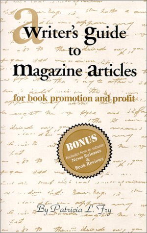 A Writer s Guide to Magazine Articles for Book Promotion and Profit