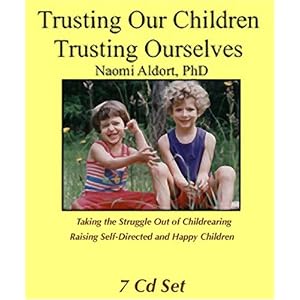 Trusting Our Children, Trusting Ourselves (7 CD set) by Naomi Aldort