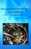 NUCLEAR REACTOR PHYSICS EXPERIMENTS-