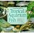 A Practical Guide to Tropical Aquarium Fish: A Fully Illustrated Introduction to All Aspects of Keeping Tropical Freshwater and Marine Fishes in the Aquarium