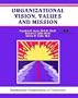 Organizational Vision, Values, and Mission: Building the Organization of Tomorrow (A Fifty-Minute Series Book)