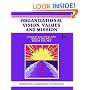 Organizational Vision, Values, and Mission: Building the Organization of Tomorrow (A Fifty-Minute Series Book)