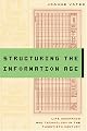 Structuring the Information Age: Life Insurance and Technology in the Twentieth Century (Studies in Industry and Society)