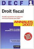 Revue Dunod  / Droit Fiscal DECF 1 : Annales 2007, Corrigés commentés, Sujets actualisés en fonction de la loi de finances pour 2007