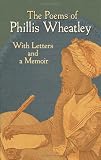 The Poems of Phillis Wheatley: With Letters and a Memoir