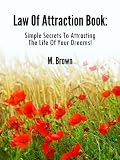 Law Of Attraction Book: Simple Secrets To Attracting The Life Of Your Dreams!
