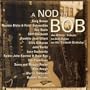 Nod To Bob, A - An Artist's Tribute To Bob Dylan - Featuring Greg Brown, Guy Davis, Jack Elliott & M