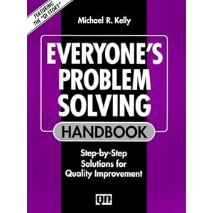 Everyone's Problem Solving Handbook: Step-by-Step Solutions for Quality Improvement (Productivity's Shopfloor) Michael R. Kelly