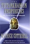 The Tutankhamun Prophecies: The Sacred Secret of the Maya, Egyptians, and Freemasons