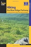 Hiking the Blue Ridge Parkway, 2nd: The Ultimate Travel Guide to America's Most Popular Scenic Roadway (Hiking Guide Series)