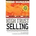 High Trust Selling: Make More Money, in Less Time, with Less Stress