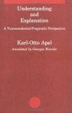 Understanding and Explanation: A Transcendental-Pragmatic Perspective (Studies in Contemporary German Social Thought)