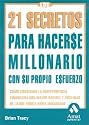 Los 21 secretos para hacerse millonario: Cómo conseguir la independencia financiera