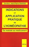 Livres Hom�opathie - Indications et application pratique de l'hom�opathie. Du malade au m�dicament