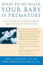 What to Do When Your Baby Is Premature: A Parent's Handbook for Coping with High-Risk Pregnancy and Caring for the Preterm Infant