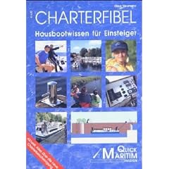 Charterfibel: Hausbootwissen f�r Einsteiger. Mit der neuen Charterbescheinigung