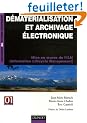 D�mat�rialisation et archivage �lectronique : Mise en oeuvre de l'ILM (Information Lifecycle Management)