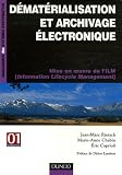 Dématérialisation et archivage électronique : Mise en oeuvre de l\'ILM (Information Lifecycle Management)