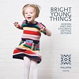 Bright Young Things: Modern Baby and Children's Knitting Patternsby MillaMia