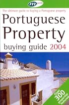 Portugal Property Buying Guide 2004: The Ultimate Guide to Buying a Property in Portugal (Merricks Media)