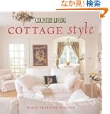Country Living Cottage Style: Cottage Style