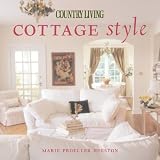 Country Living Cottage Style ~ Marie Proeller Hueston