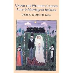 Under the Wedding Canopy: Love and Marriage in Judaism