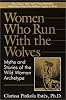 Women Who Run with the Wolves:  Myths and Stories of the Wild Woman Archetype