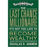 The Last Chance Millionaire: It's Not Too Late to Become Wealthy