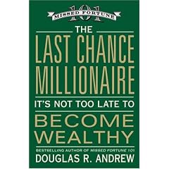 The Last Chance Millionaire: It's Not Too Late to Become Wealthy