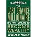 The Last Chance Millionaire: It's Not Too Late to Become Wealthy