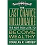 The Last Chance Millionaire: It's Not Too Late to Become Wealthy