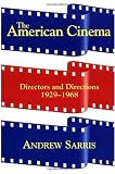 The American Cinema: Directors And Directions 1929-1968