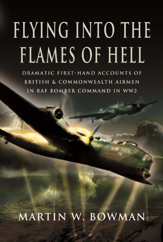 Flying into the Flames of Hell: Flying with Bomber Command in World War II