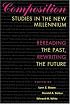 Composition Studies in the New Millennium: Rereading the Past, Rewriting the Future