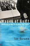 The wages of guilt : memories of war in Germany and Japan