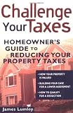 Challenge Your Taxes: Homeowner s Guide to Reducing Property Taxes
