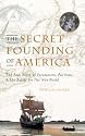 The Secret Founding of America: The Real Story of Freemasons, Puritans, & the Battle for The New World