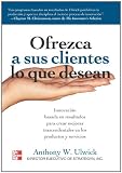 Ofrezca A Sus Clientes Lo Que Desean (Spanish Edition)