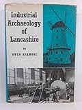 The industrial archaeology of Lancashire