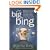 The Big Bing: Black Holes of Time Management, Gaseous Executive Bodies, Exploding Careers, and Other Theories on the Origins of the Business Universe