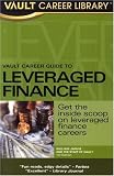  : Vault Career Guide to Leveraged Finance: Premier Edition (Vault Career Library)