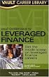 Vault Career Guide to Leveraged Finance: Premier Edition (Vault Career Library)