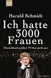 Ich hatte 3000 Frauen: Deutschlands gr&ouml;&szlig;ter TV-Star packt aus - Harald Schmidt