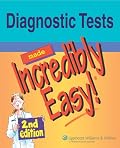 Diagnostic Tests Made Incredibly Easy! (Incredibly Easy! Series)