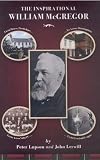 The inspirational William McGregor : father of the Football League and all football leagues