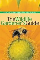 The Wildlife Gardener's Guide (Brooklyn Botanic Garden All-Region Guide)
