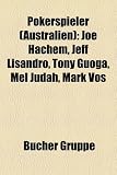 Pokerspieler (Australien): Joe Hachem, Jeff Lisandro, Tony Guoga, Mel Judah, Mark Vos