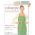 Colour Me Beautiful: Change Your Look - Change Your Life!: expert guidance to help you feel confident and look great