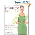 Colour Me Beautiful: Change Your Look - Change Your Life!